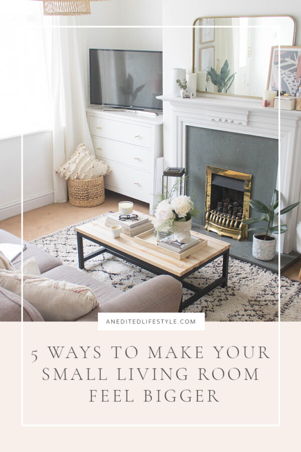 5 Ways to Make Your Small Living Room Feel Bigger - An Edited Lifestyle